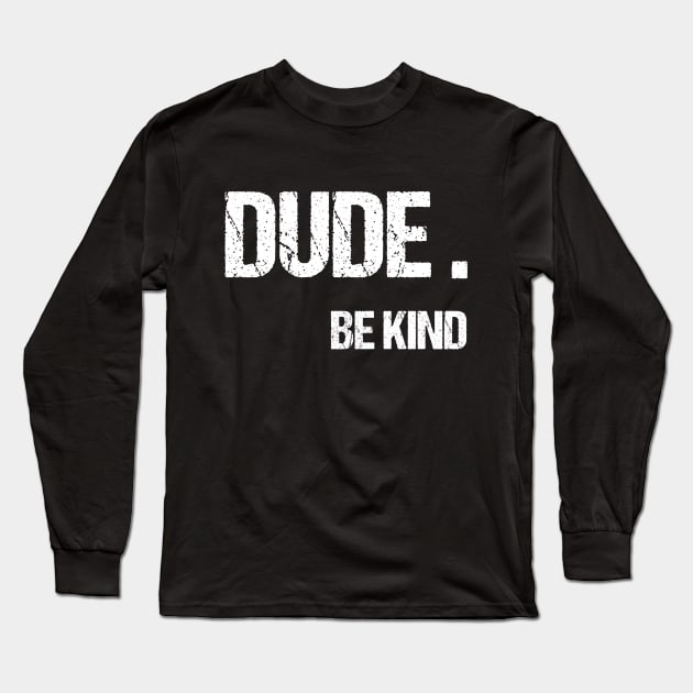 Be Kind Funny Kindness Gift Long Sleeve T-Shirt by lateefo